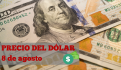 Este es el precio del dólar HOY viernes 9 de agosto de 2024