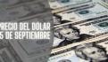 Este es el precio del dólar HOY lunes 16 de septiembre de 2024