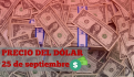 Este es el precio del dólar HOY jueves 26 de septiembre de 2024