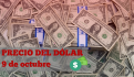 Este es el precio del dólar HOY viernes 11 de octubre de 2024