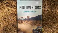 Indocumentadas: una cruda novela que retrata el dolor de las migrantes en EU