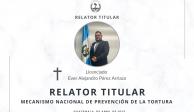 Ever Alejandro Pérez Arriaza, Relator Titular del Mecanismo Nacional de Prevención de la Tortura y Otros Tratos o Penas Crueles, Inhumanos o Degradantes