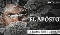 EL APÓSTOL, serie documental coproducida por N+ Docs y Univision Noticias, llega a ViX.