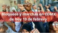 Estos bloqueos y marchas se tienen programados para hoy lunes 19 de febrero en la Ciudad de México.