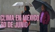 Clima en México hoy domingo 30 de junio.