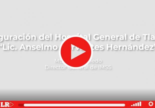 IMSS y gobierno local inauguran Hospital General de Tlaxcala.