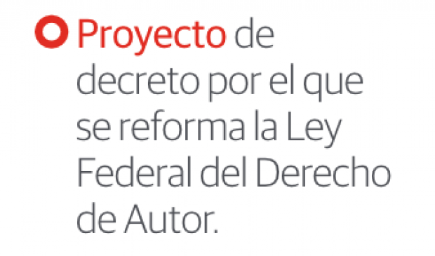 Proyecto de decreto por el que se reforma la Ley Federal del Derecho de Autor.