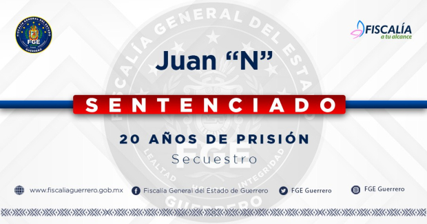 Fiscalía de Guerrero logró sentencia condenatoria para Juan 'N'.