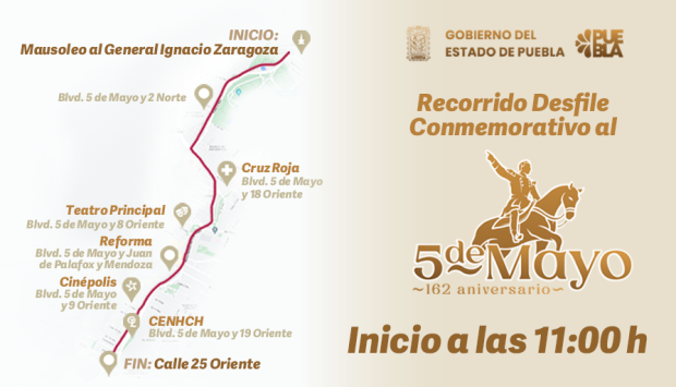 Ruta del Desfile Cívico Militar por el 162 aniversario de la Batalla de Puebla.