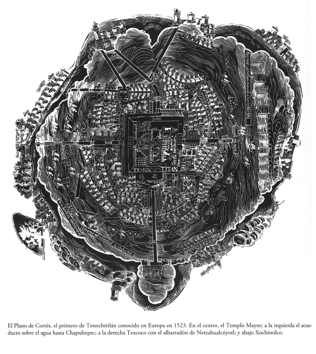 Plano de Cortés, el primero de Tenochtitlán. Al centro,  el Templo Mayor; a la izquierda el acueducto sobre el agua hasta Chapultepec; a la derecha, Texcoco; abajo, Xochimilco.