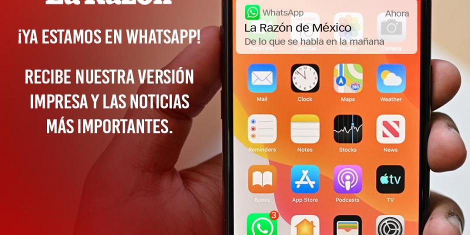La Razón de México te mantiene informado, ¡ahora vía WhatsApp!