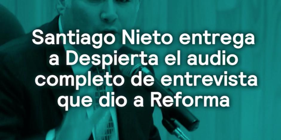 Audio completo de la entrevista de Reforma a Santiago Nieto