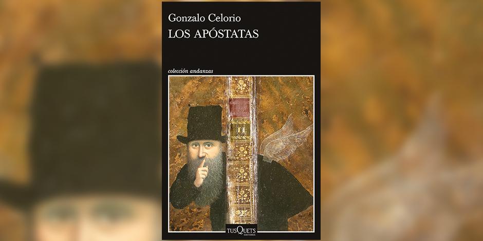 Gonzalo Celorio, Los apóstatas, Tusquets, México, 2020, 413 págs.