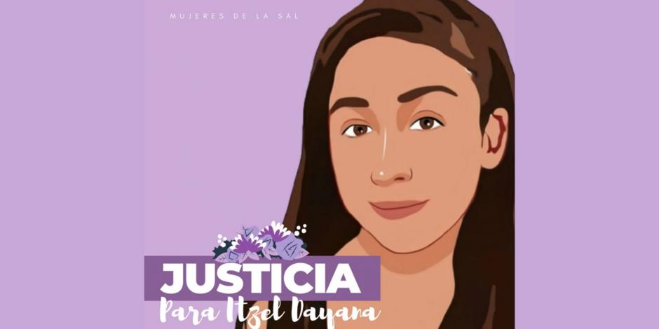 Colectivos feministas ya se encuentran organizando una marcha para exigir justicia para Itzel Dayana, quien fue víctima de feminicidio en su propio hogar