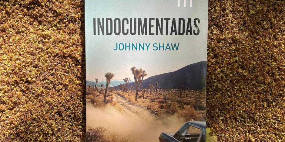 Indocumentadas: una cruda novela que retrata el dolor de las migrantes en EU