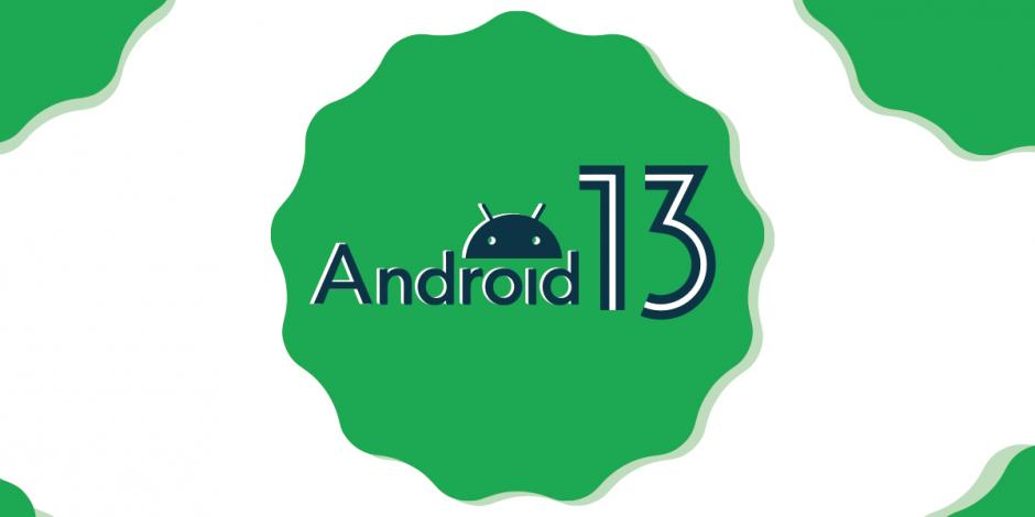 Android 13, todo lo que debes saber sobre el nuevo sistema operativo de Google