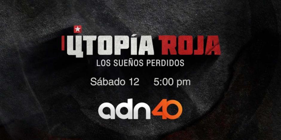 El documental Utopía Roja: los sueños perdidos se transmite este sábado 12 de marzo a las 17:00 horas en televisión abierta por adn 40.