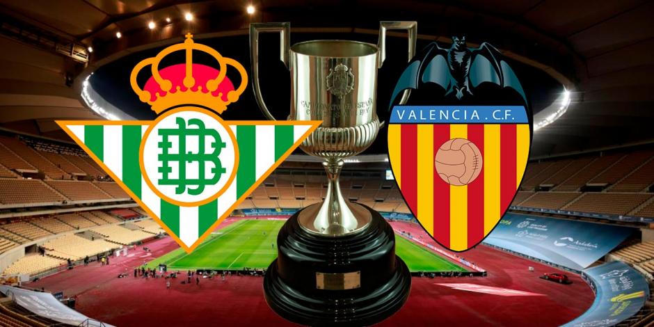 Real Betis vs Valencia | Final Copa del Rey 2022.