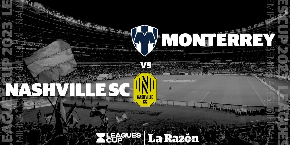 Monterrey y Nashville SC definen al segundo finalista de la Leagues Cup