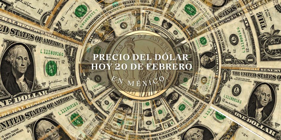 Este es el precio del dólar en México hoy martes 20 de febrero de 2024.