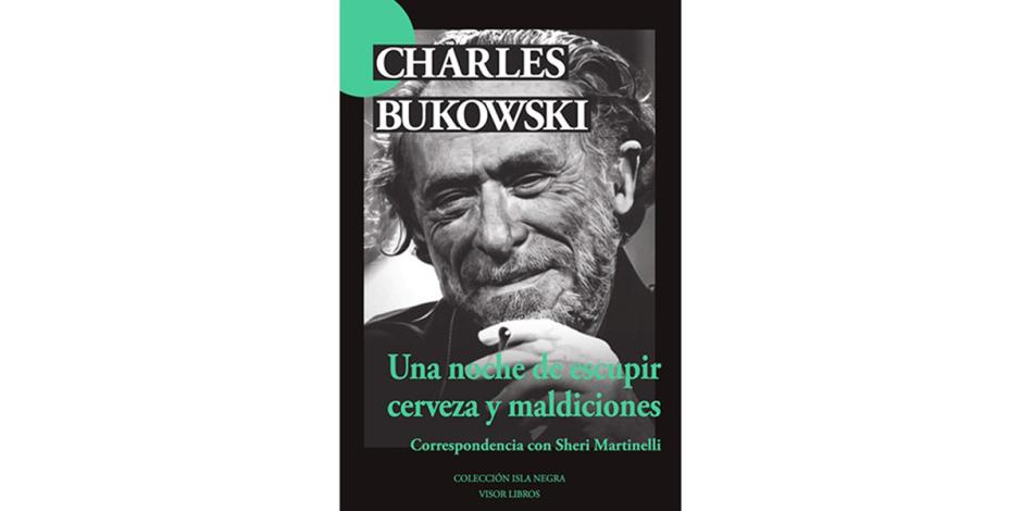 La correspondencia de Charles Bukowski y Sheri Martinelli 1960-1967, edición de Steven Moore, traducción de Eduardo Iriarte