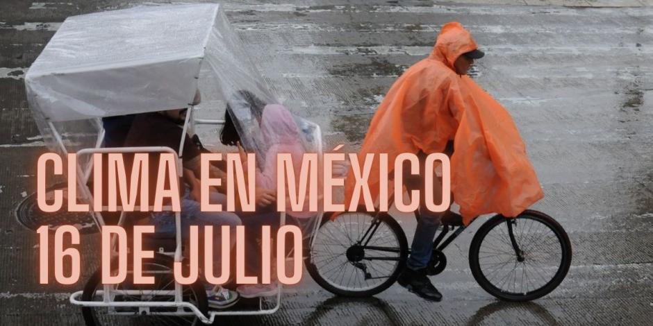 Así será el clima en México este martes 16 de julio de 2024.