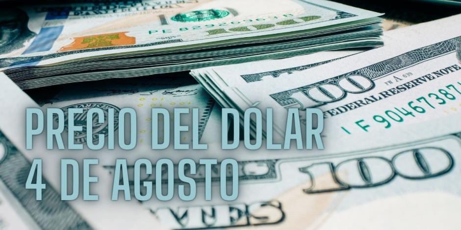 Este es el precio del dólar hoy domingo 4 de agosto de 2024.