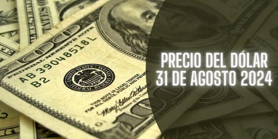 Este es el precio del dólar hoy sábado 31 de agosto de 2024.