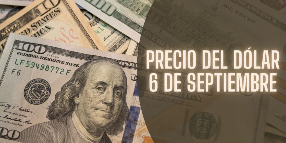 Este es el precio del dólar hoy viernes 6 de septiembre de 2024.