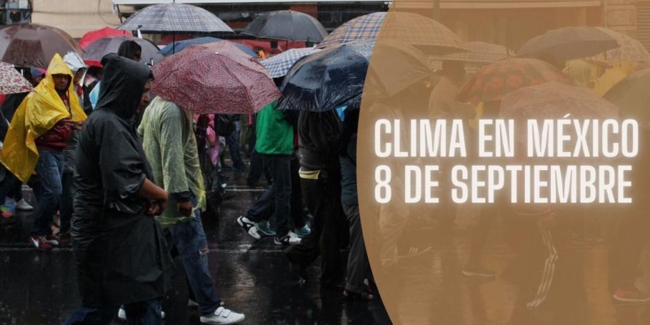 Así será el clima en México este domingo 8 de septiembre de 2024.