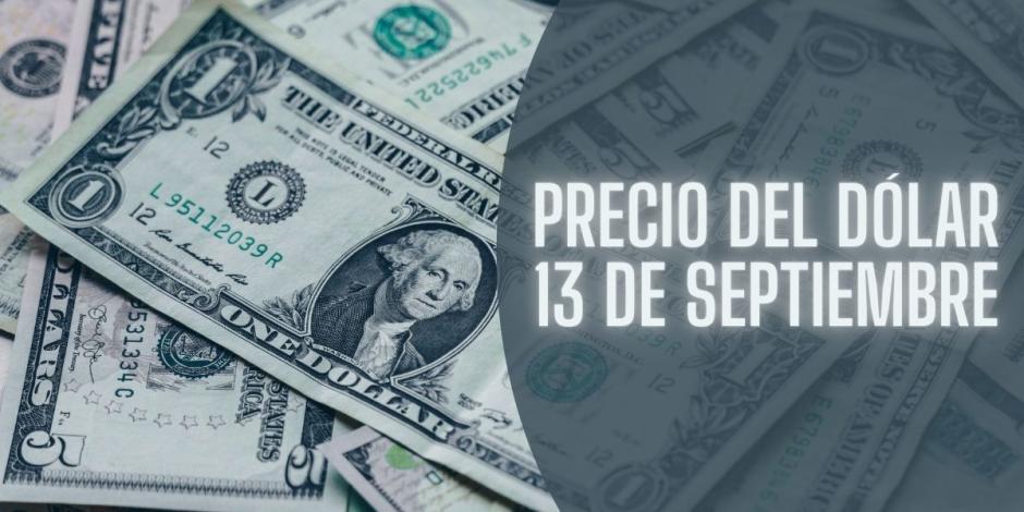 Este es el precio del dólar hoy viernes 13 de septiembre de 2024.