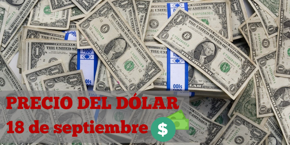 Así amaneció el dólar hoy miércoles 18 de septiembre de 2024