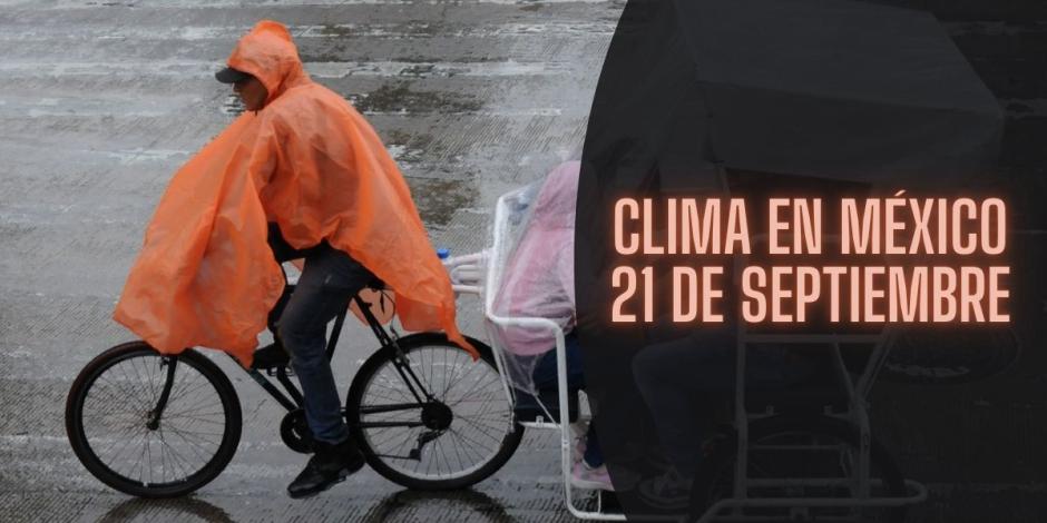 Este es el pronóstico del clima en México para este sábado 21 de septiembre.