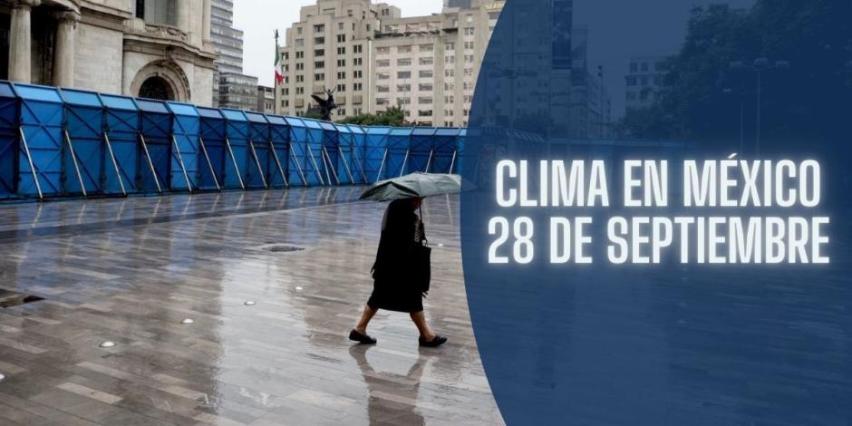 Este es el clima en México hoy sábado 28 de septiembre de 2024.