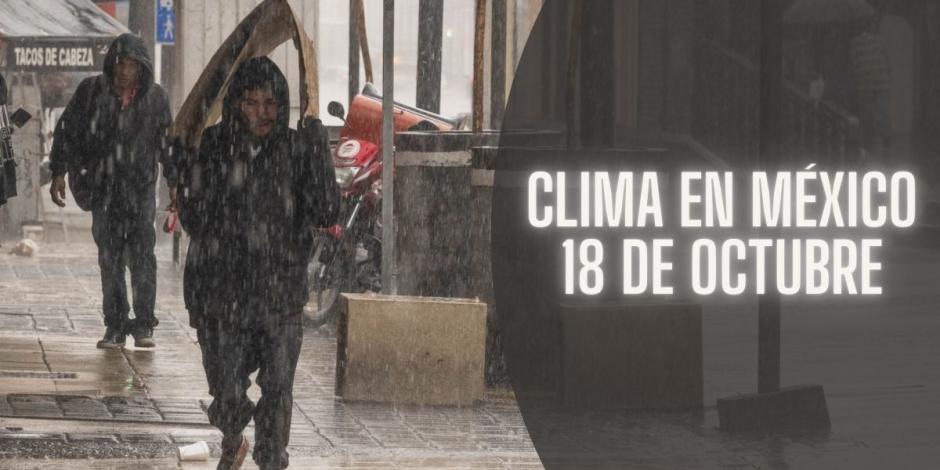 Este es el pronóstico de clima en México 18 de octubre de 2024.