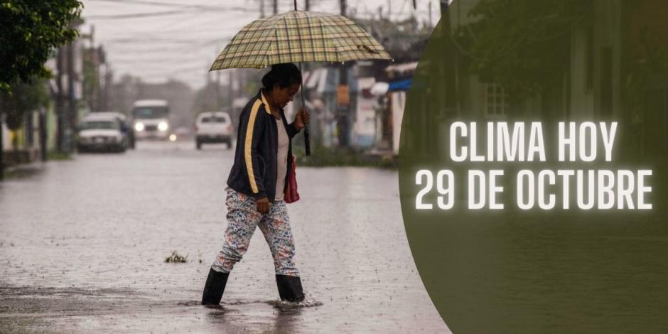 Este es el clima en México hoy martes 29 de octubre de 2024.