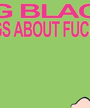 BIG BLACK SONGS ABOUT FUCKING