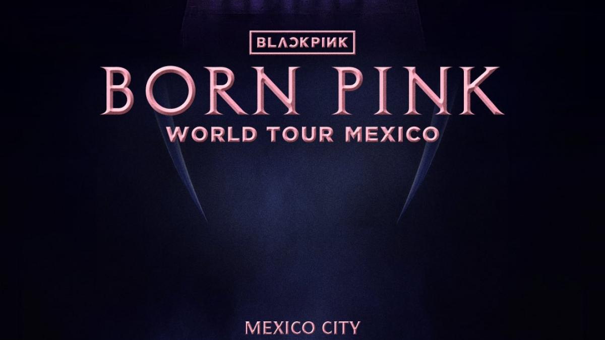 BLACKPINK viene a México por primera vez; checa las fechas, venta y precios de boletos...