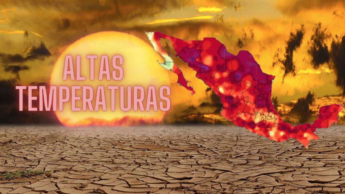 Segunda ola de calor: Estados que tendrán temperaturas de hasta 45 grados | LISTA