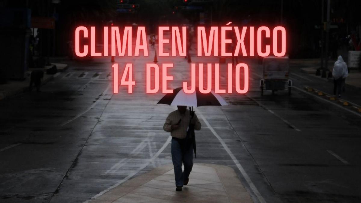 Clima en México HOY domingo 14 de julio: Prevén lluvias puntuales fuertes en 28 estados