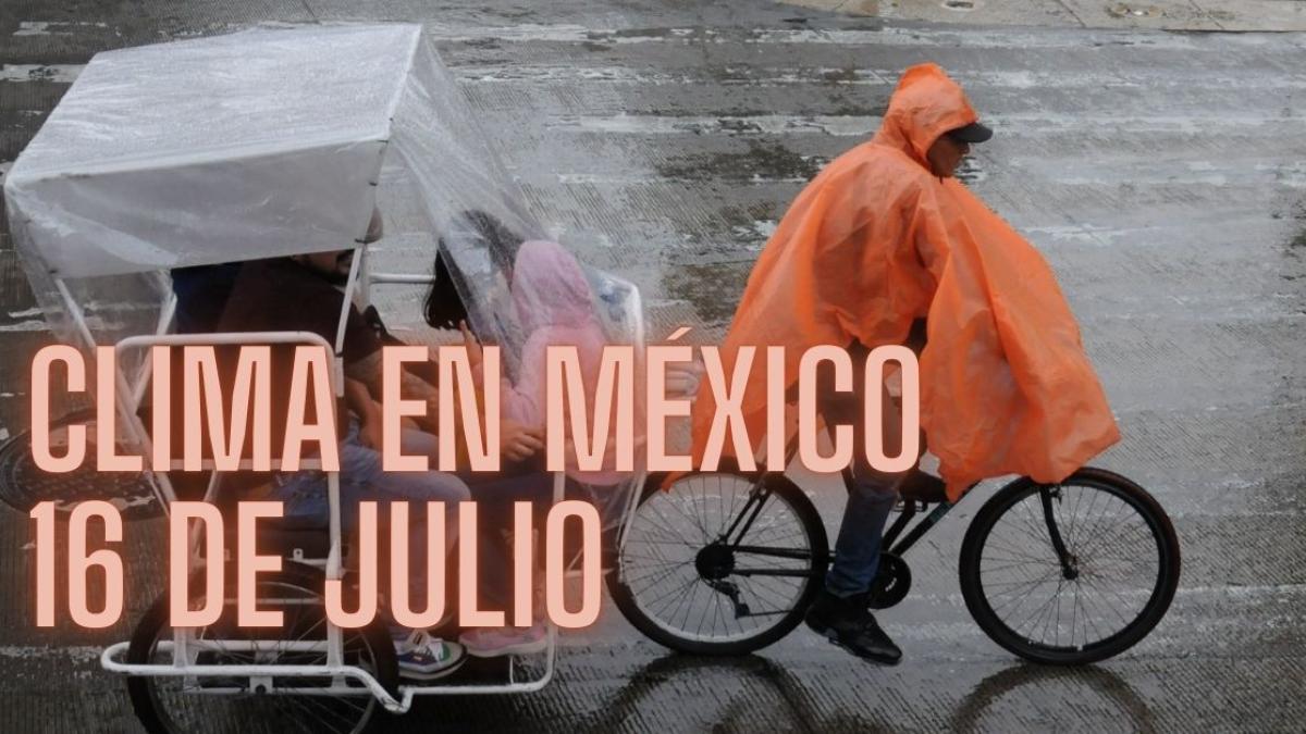 Clima en México HOY martes 16 de julio: Onda tropical 10 provocará fuertes lluvias en 27 estados