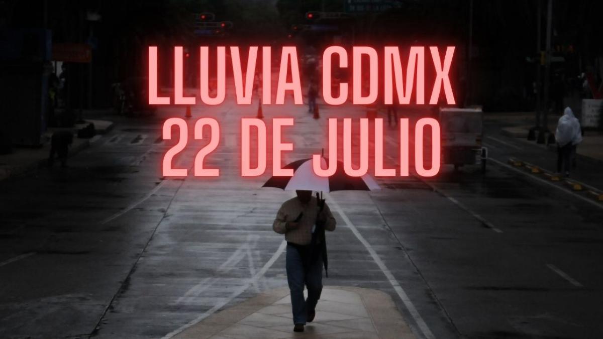 Lluvia en CDMX: ¿A qué hora va a llover HOY 22 de julio? | MAPA