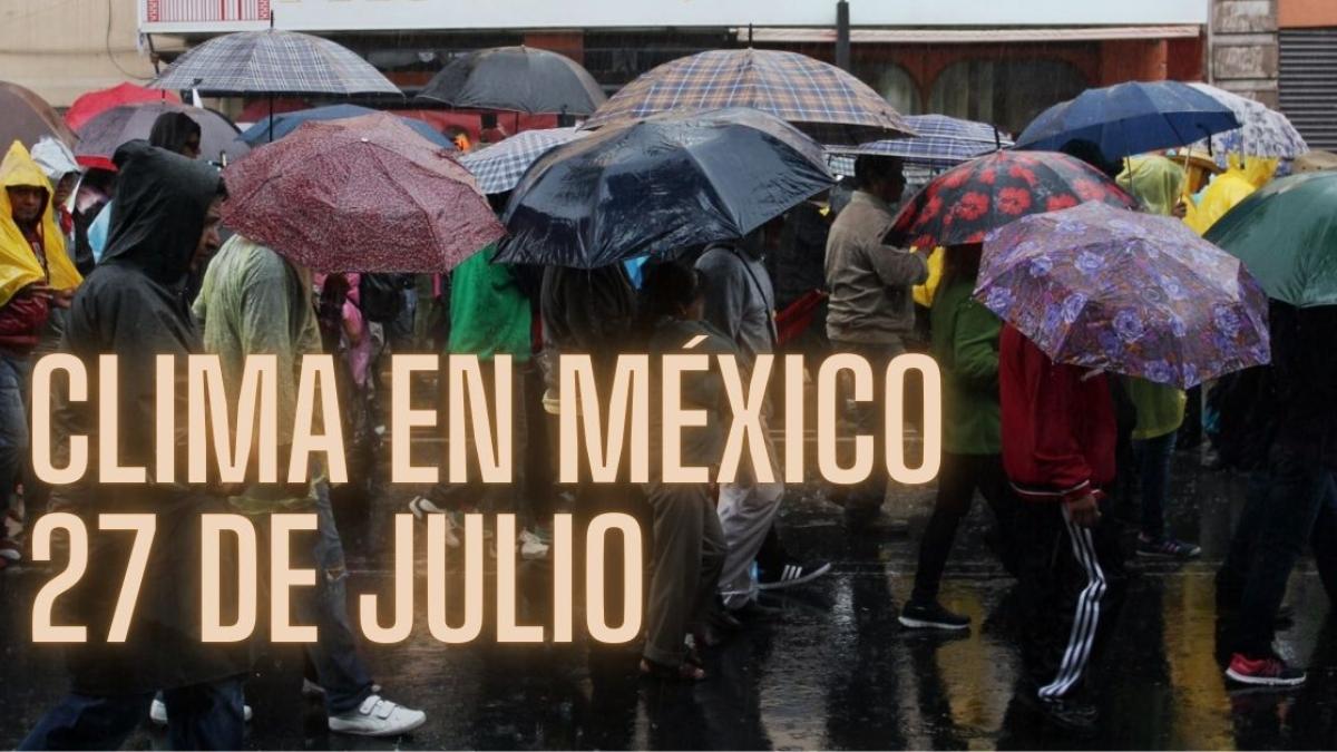 Clima en México HOY sábado 27 de julio: Onda tropical 14 provocará lluvias intensas en 5 estados