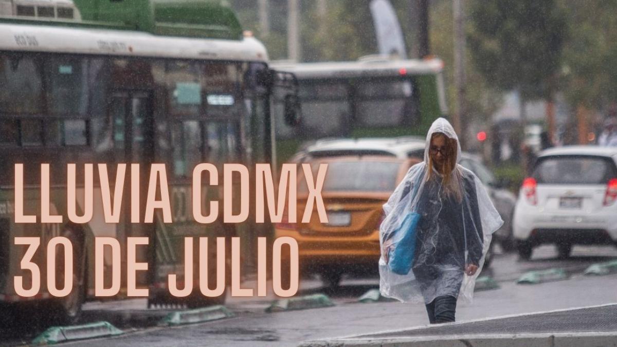 Lluvia en CDMX: ¿A qué hora va a llover HOY 30 de julio? | MAPA