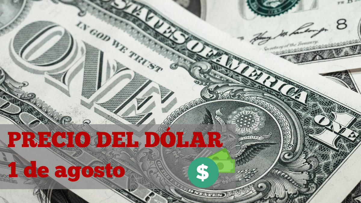 Este es el precio del dólar HOY jueves 1 de agosto de 2024