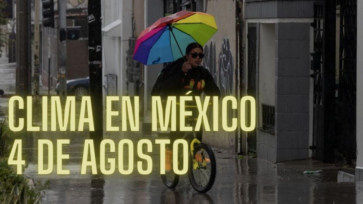 Clima en México HOY domingo 4 de agosto: Monzón mexicano provocará lluvias muy fuertes en 3 estados