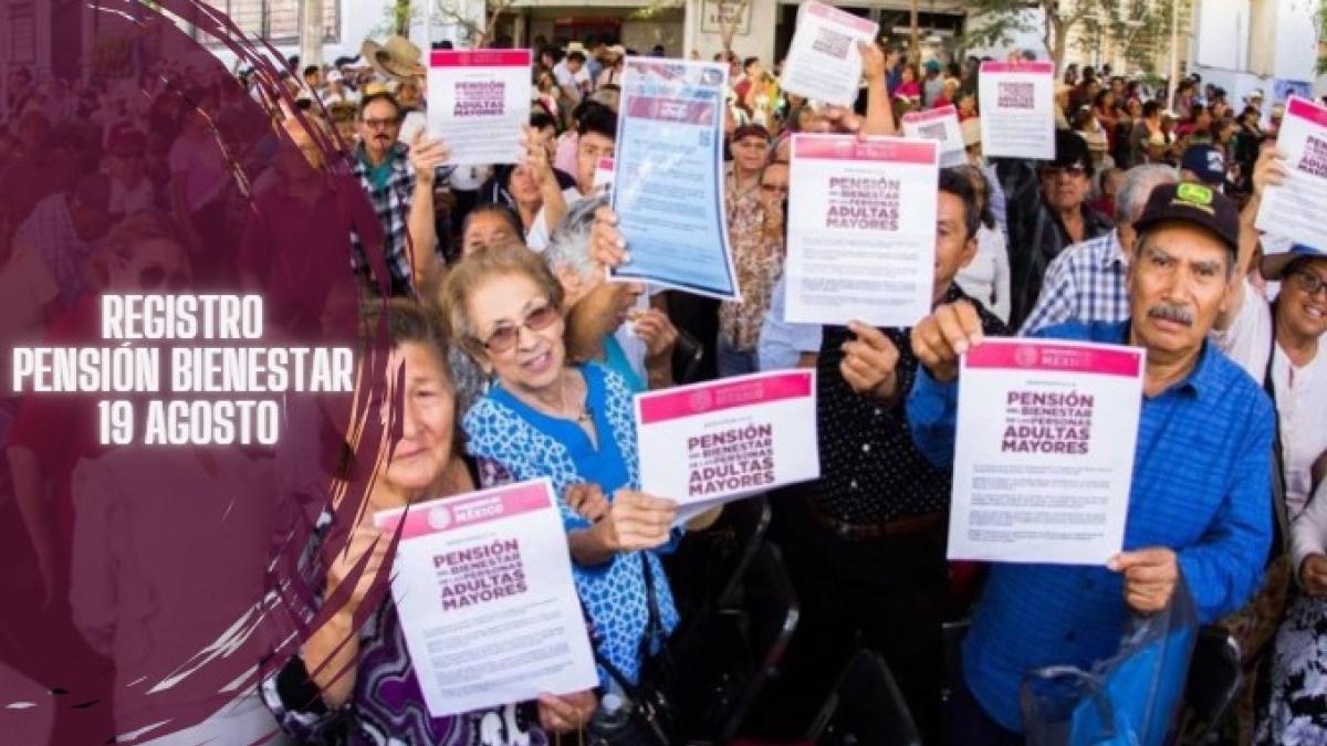 ¿A quiénes les toca registrarse este lunes 19 de agosto en la Pensión Bienestar?