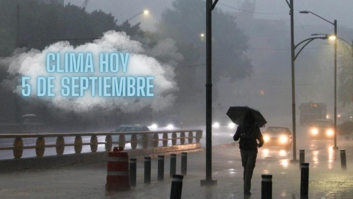 Clima de México HOY 5 de septiembre: Frente Frío amenaza con fuertes lluvias a 30 estados